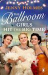 The Ballroom Girls Hit the Big Time: The most uplifting and heart-warming WW2 historical romance book