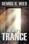 The Way of Trance by Dennis Wier(2009-07-23)