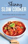 The Skinny Slow Cooker Recipe Book: Delicious Recipes Under 300, 400 and 500 Calories (Cooknation)