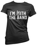 I'm with The Band - Womens T-Shirt - Music Rock Band Rocker 12 Black