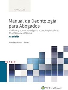 Manual de Deontología para Abogados (3.ª Edición). Principios y normas que rigen la actuación profesional de abogadas y abogados (Temas La Ley)