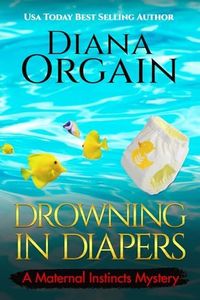 Drowning in Diapers (A Maternal Instincts Mystery Novella 10.5): A Fast-paced fun Amateur Sleuth Detective Novel [A clean New Mom Mystery Series set in San Francisco]