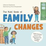 The Kids' Book of Family Changes: Understanding Divorce and Separation and Managing Feelings