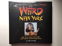 Weird New York: Your Travel Guide to New York's Local Legends and Best Kept Secrets