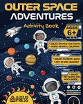 Outer Space Adventures Activity Book: Fun and educational Workbook for Kids Ages 6 and up. Solar System Fun Facts, Quizzes, Word Search, Brain Teasers, Mazes, Coloring Math Games and Much More!