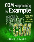 COM Programming by Example: Using MFC, ActiveX, ATL, ADO, and COM+