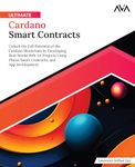 Ultimate Cardano Smart Contracts: Unlock the Full Potential of the Cardano Blockchain by Developing Real-World Web 3.0 Projects Using Plutus Smart Contracts, and App Development (English Edition)