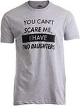 You Can't Scare Me, I Have Two Daughters | Funny Dad Daddy Cute Joke Men T-Shirt-(Adult,3XL)