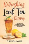 Refreshing Iced Tea Recipes: Excite your summertime with all these wonderful beverages