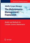 The Maintenance Management Framework: Models and Methods for Complex Systems Maintenance (Springer Series in Reliability Engineering)