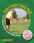 Golf Putt Two Par: How To Master Distance Control When Putting