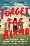 Forget the Alamo: The Rise and Fall