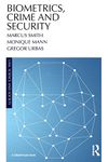 Biometrics, Crime and Security (Law, Science and Society)