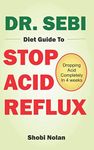 DR. SEBI DIET GUIDE TO STOP ACID RE