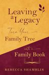 Leaving a Legacy: Turn Your Family Tree into a Family Book