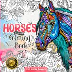 Horses Coloring Book: For Girls Ages 8-12 | Where Creativity Gallops Wild - It Doesn't Matter Whether You Are Cowgirls, Kids, Teens, or Even Adults for Our Horse Coloring Book