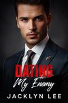 Dating My Enemy: An Enemies to Lovers Romantic Suspense