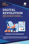 Digital Revolution: Guide to Succeed With Technology Integration Industry 4.0 Industrial IoT