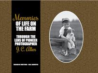 Memories of Life on the Farm: Through the Lens of Pioneer Photographer J. C. Allen