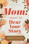 Mom, I Want to Hear Your Story: A M