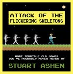 Attack of the Flickering Skeletons: More Terrible Old Games You've Probably Never Heard Of