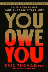 You Owe You: Ignite Your Power, Your Purpose, and Your Why