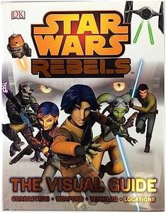 Star Wars Rebels The Visual Guide