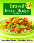 Bravo! Best of Bridge Cookbook: Brand-New Volume, Brand-New Recipes