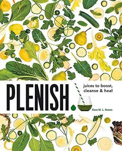 Plenish: Juices to boost, cleanse & heal