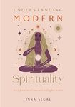 Understanding Modern Spirituality: An exploration of soul, spirit and healing