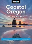 Moon Coastal Oregon: With Portland: Scenic Drives, Marine Wildlife, Historic Towns