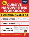 Cursive Handwriting Workbook for Kids Ages 8-12: Cursive Practice for Students Grade 3-5 and Beginners to Learn Cursive Writing in Letters, Words and Sentences with Funny Jokes and Riddles