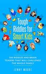 Tough Riddles for Smart Kids: 500 R