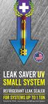 Leak Saver Direct Inject Small System with UV Dye - Refrigerant Leak Sealer - Detects Large Leaks - Ideal for Most Small Home Appliances and HVAC Systems up to 1 Ton - Proudly Made in The USA