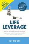 Life Leverage: How to Get More Done in Less Time, Outsource Everything & Create Your Ideal Mobile Lifestyle