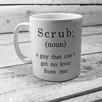 "Scrub Coffee Mug" 11oz CUP Sassy Funny Mug