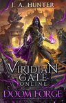 Viridian Gate Online: Doom Forge: A LitRPG Fantasy Adventure (The Viridian Gate Archives Book 6)