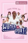 The Rise of Women in Sport: 21 Stories of Courage and Inspiration (Inspiring Sports Biographies For Kids - 20 Illustrated Stories Of Sporting Legends)