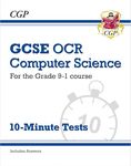 GCSE Computer Science OCR 10-Minute Tests (includes answers): for the 2025 and 2026 exams (CGP OCR GCSE Computer Science)