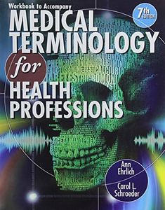 Workbook for Ehrlich/Schroeder's Medical Terminology for Health Professions, 7th