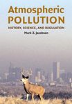 Atmospheric Pollution: History, Science, and Regulation