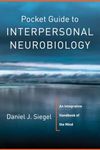 Pocket Guide to Interpersonal Neurobiology: An Integrative Handbook of the Mind (Pocket Guides): 0 (Norton Series on Interpersonal Neurobiology)