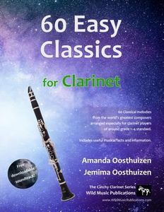 60 Easy Classics for Clarinet: wonderful melodies by the world's greatest composers arranged for beginner to intermediate clarinet players