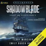 Shadowblade: Spellmonger: Legacy and Secrets, Book 3