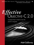 Effective Objective-C 2.0: 52 Specific Ways to Improve Your iOS and OS X Programs