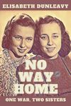 No Way Home: One War, Two Sisters