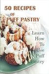 50 Recipes Of Puff Pastry: Learn Ho