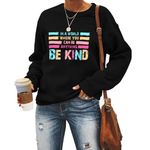 MLZHAN in A World Where You Can Be Anything Be Kind Sweatshirt Women Inspirational Graphic Sweatshirt Casual Long Sleeve Coat (Black,X-Large)