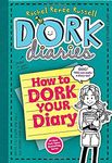 How to Dork Your Diary (Dork Diaries)