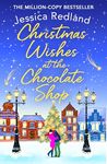 Christmas Wishes at the Chocolate Shop: The perfect romantic festive treat from Jessica Redland (Christmas on Castle Street)